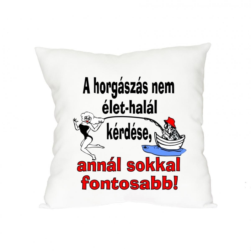 A horgászás nem... párna